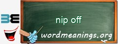 WordMeaning blackboard for nip off